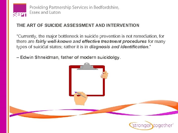 THE ART OF SUICIDE ASSESSMENT AND INTERVENTION “Currently, the major bottleneck in suicide prevention