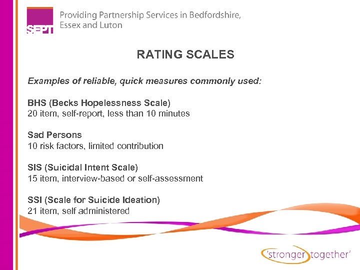 RATING SCALES Examples of reliable, quick measures commonly used: BHS (Becks Hopelessness Scale) 20