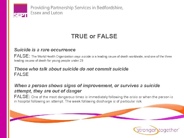 TRUE or FALSE Suicide is a rare occurrence FALSE: The World Health Organization says