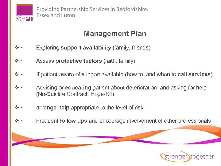 Management Plan v • Exploring support availability (family, friends) v • Assess protective factors