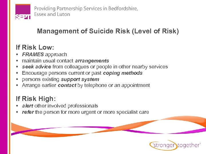 Management of Suicide Risk (Level of Risk) If Risk Low: § § § FRAMES