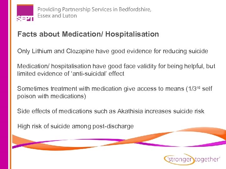 Facts about Medication/ Hospitalisation Only Lithium and Clozapine have good evidence for reducing suicide