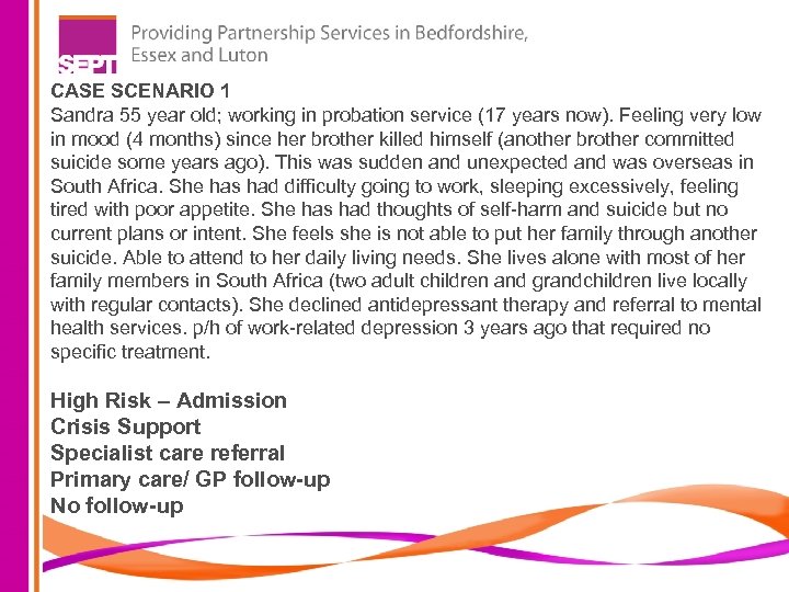 CASE SCENARIO 1 Sandra 55 year old; working in probation service (17 years now).