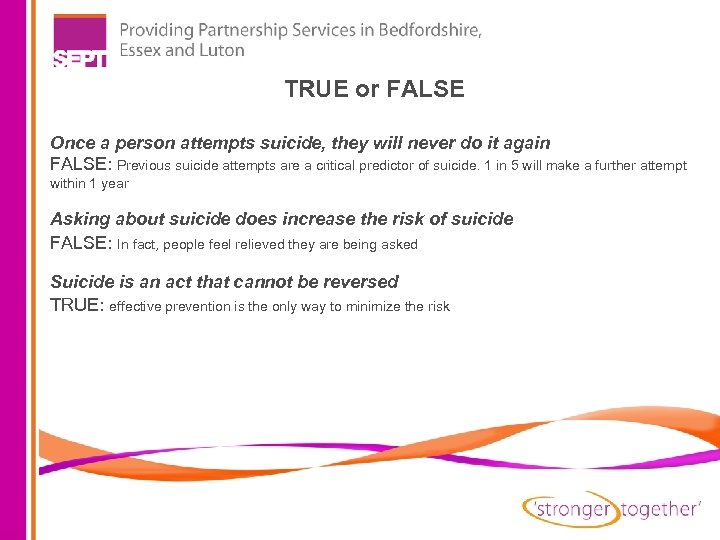 TRUE or FALSE Once a person attempts suicide, they will never do it again