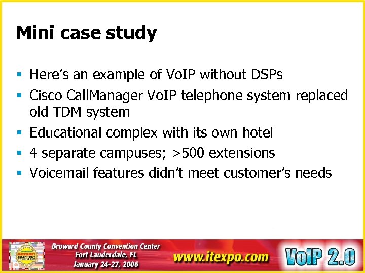 Mini case study § Here’s an example of Vo. IP without DSPs § Cisco