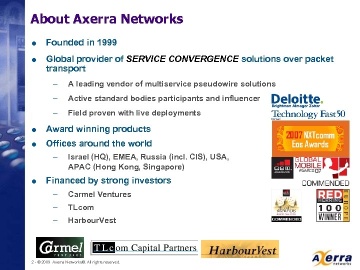 About Axerra Networks = Founded in 1999 = Global provider of SERVICE CONVERGENCE solutions