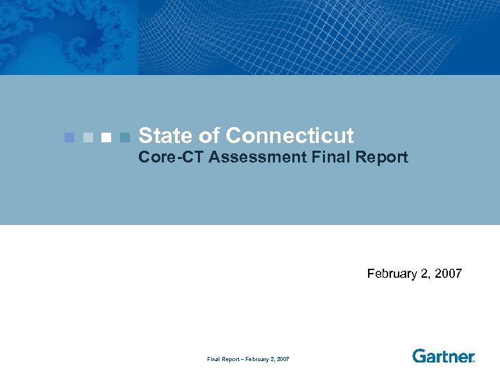 State of Connecticut Core-CT Assessment Final Report February 2, 2007 Final Report – February
