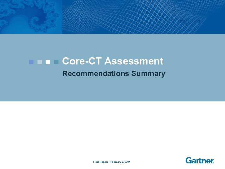 Core-CT Assessment Recommendations Summary Final Report – February 2, 2007 