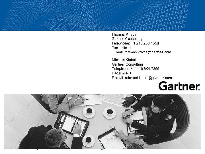 Thomas Krivda Gartner Consulting Telephone: + 1 215 280 4558 Facsimile: + E‑mail: thomas.