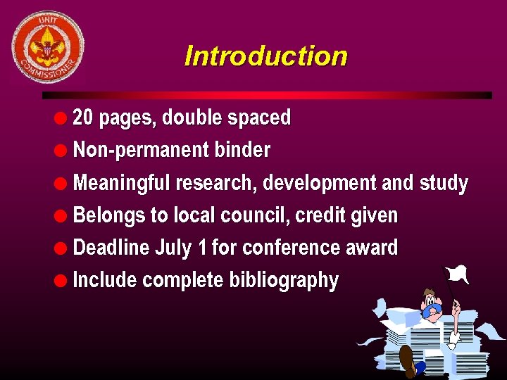 Introduction l 20 pages, double spaced l Non-permanent binder l Meaningful research, development and