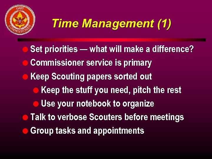 Time Management (1) l Set priorities — what will make a difference? l Commissioner