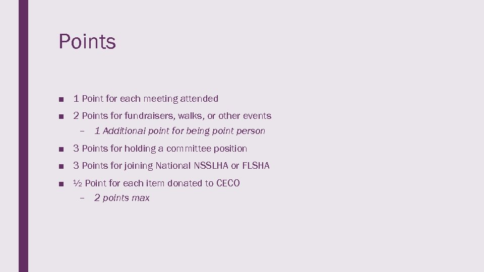 Points ■ 1 Point for each meeting attended ■ 2 Points for fundraisers, walks,