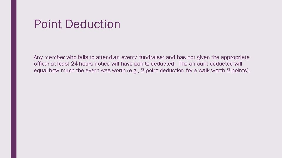Point Deduction Any member who fails to attend an event/ fundraiser and has not