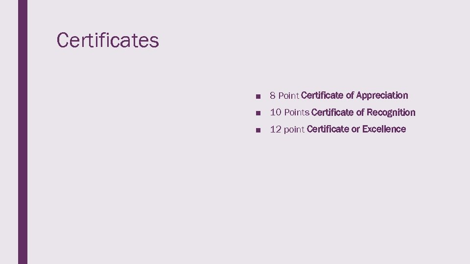 Certificates ■ 8 Point Certificate of Appreciation ■ 10 Points Certificate of Recognition ■