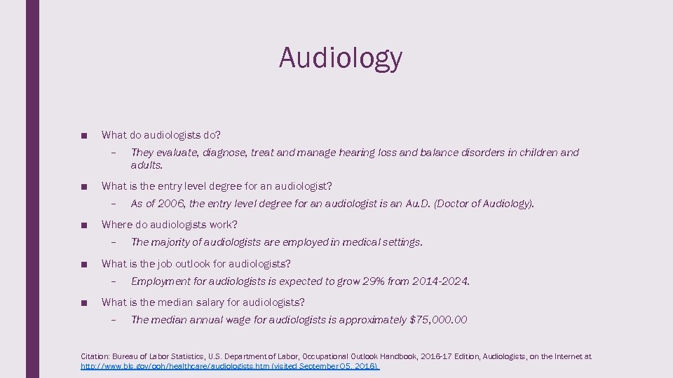 Audiology ■ What do audiologists do? – ■ What is the entry level degree