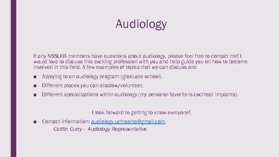 Audiology If any NSSLHA members have questions about audiology, please feel free to contact