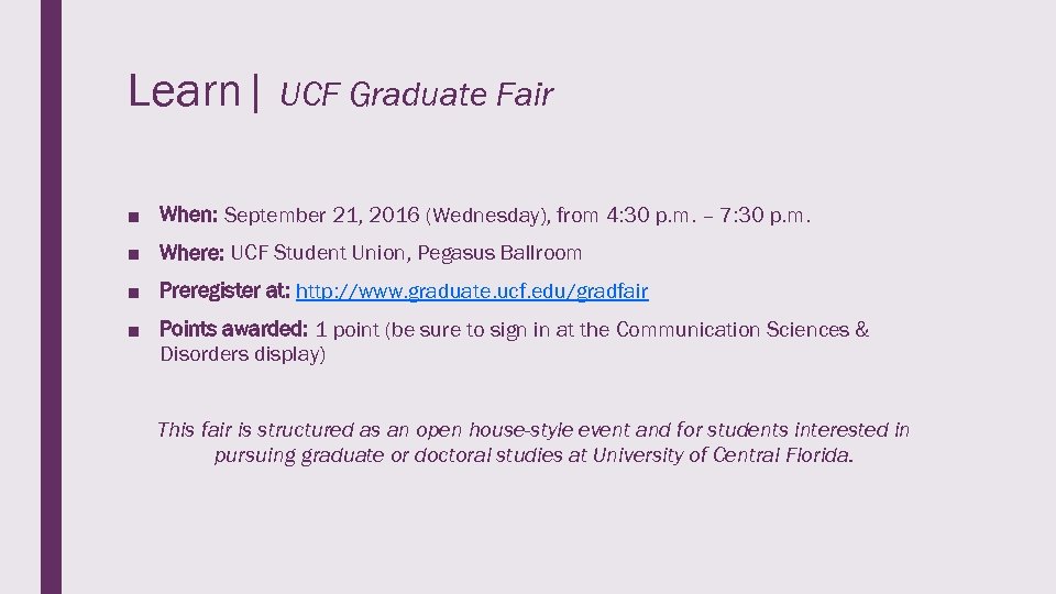 Learn| UCF Graduate Fair ■ When: September 21, 2016 (Wednesday), from 4: 30 p.