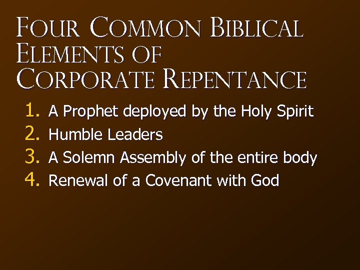 Four Common Biblical Elements of Corporate Repentance 1. 2. 3. 4. A Prophet deployed