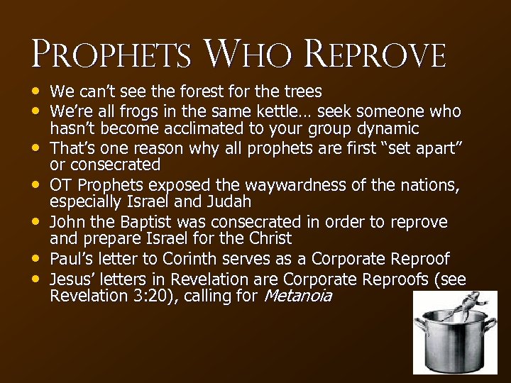 Prophets Who Reprove • We can’t see the forest for the trees • We’re