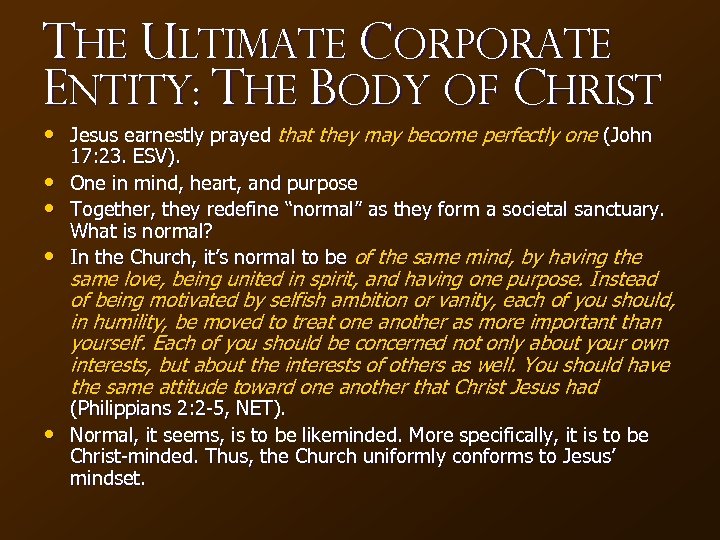 The ultimate Corporate Entity: the Body of Christ • Jesus earnestly prayed that they