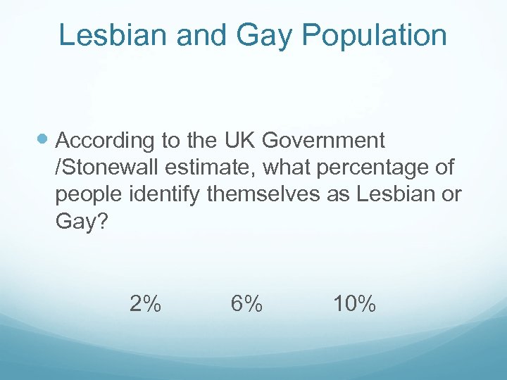 Lesbian and Gay Population According to the UK Government /Stonewall estimate, what percentage of