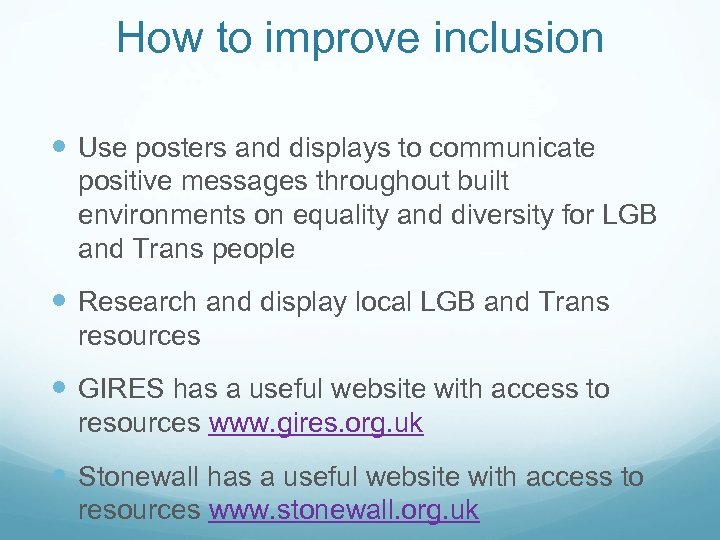 How to improve inclusion Use posters and displays to communicate positive messages throughout built