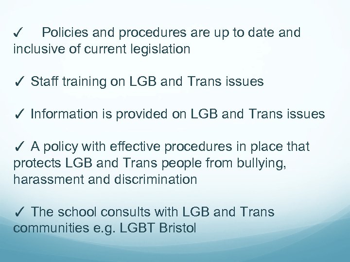 ✓ Policies and procedures are up to date and inclusive of current legislation ✓