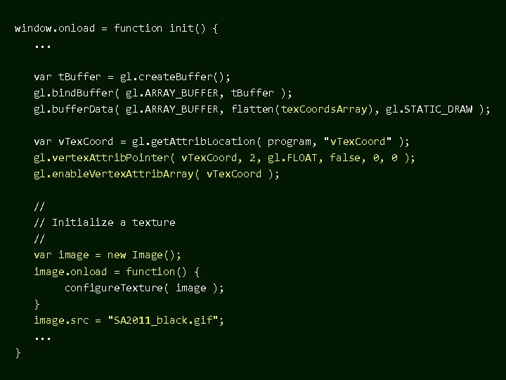 window. onload = function init() {. . . var t. Buffer = gl. create.