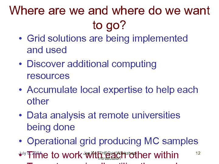 Where are we and where do we want to go? • Grid solutions are
