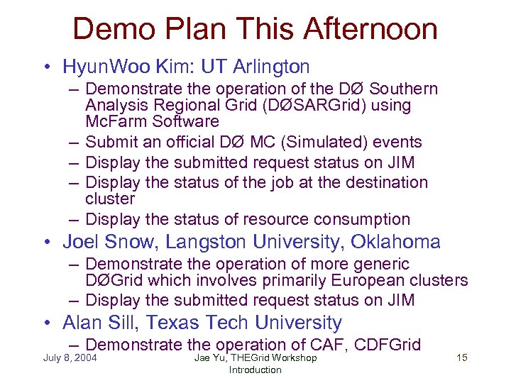 Demo Plan This Afternoon • Hyun. Woo Kim: UT Arlington – Demonstrate the operation