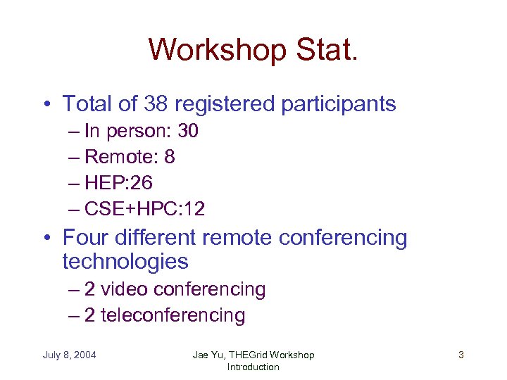 Workshop Stat. • Total of 38 registered participants – In person: 30 – Remote: