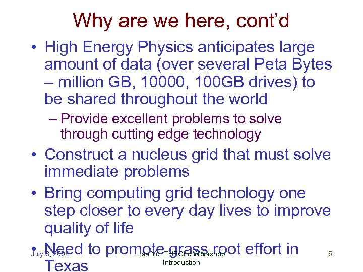Why are we here, cont’d • High Energy Physics anticipates large amount of data