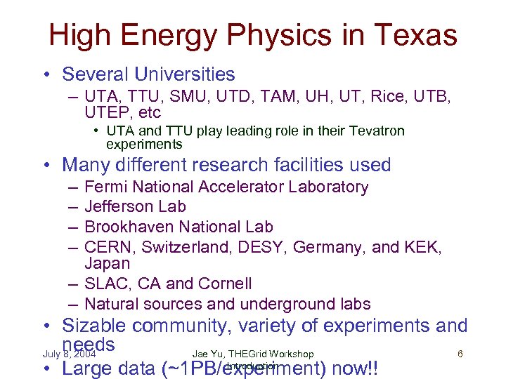 High Energy Physics in Texas • Several Universities – UTA, TTU, SMU, UTD, TAM,