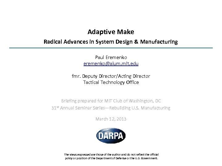 Adaptive Make Radical Advances in System Design & Manufacturing Paul Eremenko eremenko@alum. mit. edu