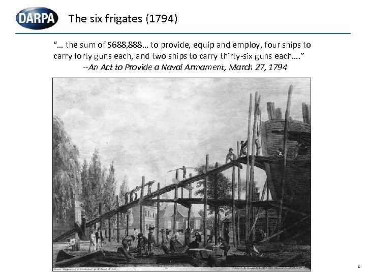 The six frigates (1794) “… the sum of $688, 888… to provide, equip and