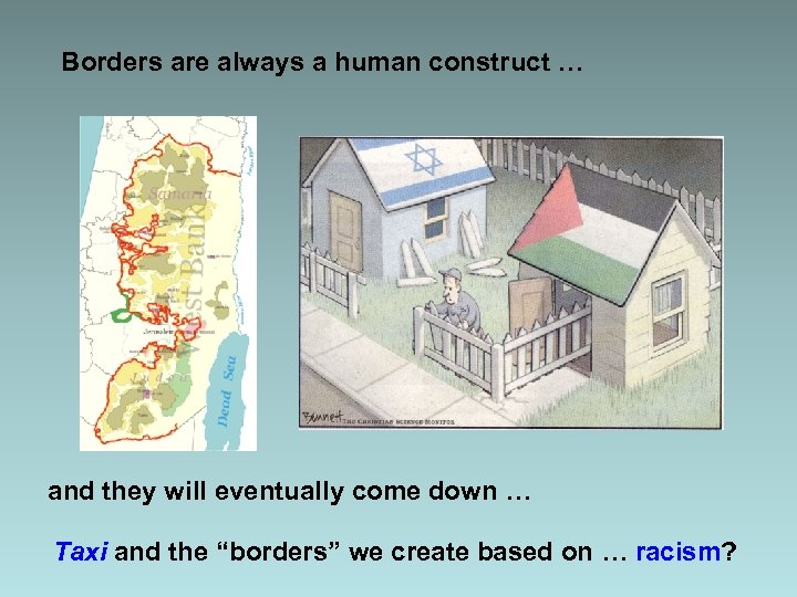 Borders are always a human construct … and they will eventually come down …