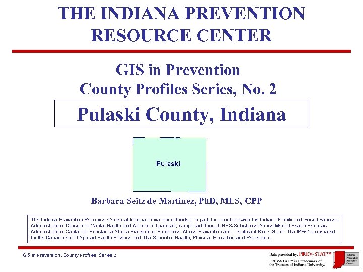 THE INDIANA PREVENTION RESOURCE CENTER GIS in Prevention County Profiles Series, No. 2 Pulaski