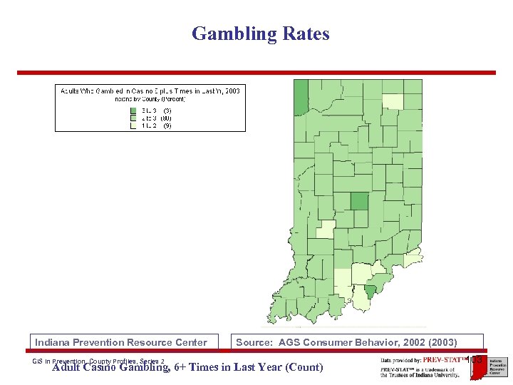 Gambling Rates Indiana Prevention Resource Center GIS in Prevention, County Profiles, Series 2 Source: