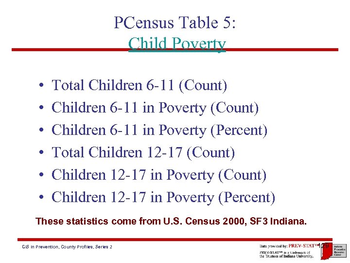 PCensus Table 5: Child Poverty • • • Total Children 6 -11 (Count) Children