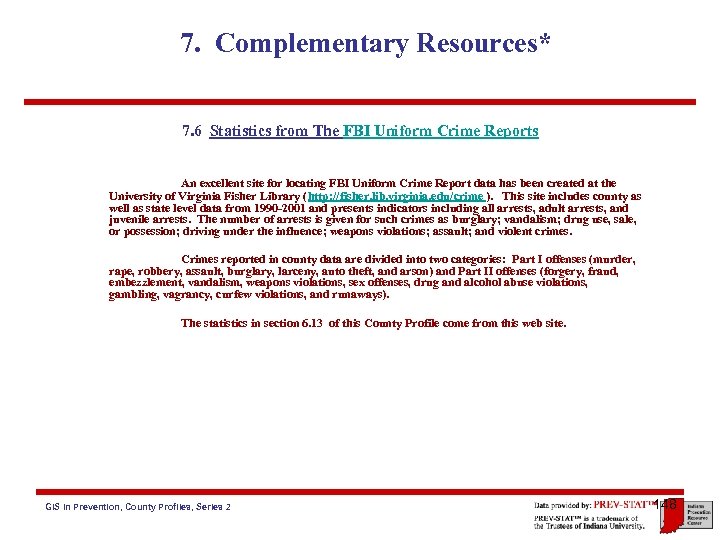 7. Complementary Resources* 7. 6 Statistics from The FBI Uniform Crime Reports An excellent