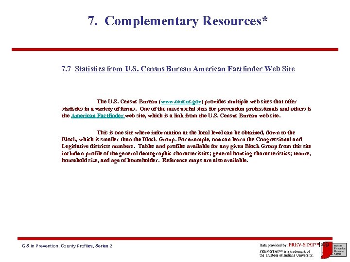 7. Complementary Resources* 7. 7 Statistics from U. S. Census Bureau American Factfinder Web