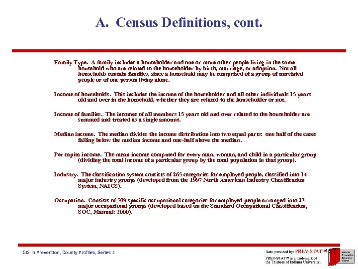 A. Census Definitions, cont. Family Type. A family includes a householder and one or
