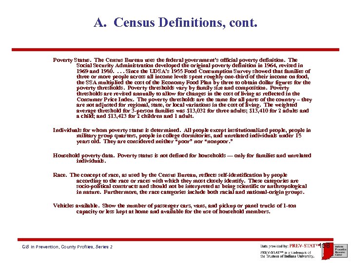 A. Census Definitions, cont. Poverty Status. The Census Bureau uses the federal government’s official