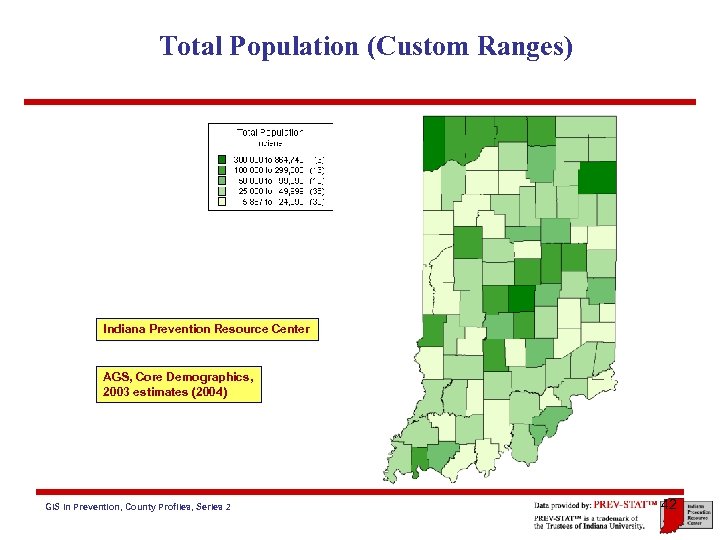 Total Population (Custom Ranges) Indiana Prevention Resource Center AGS, Core Demographics, 2003 estimates (2004)