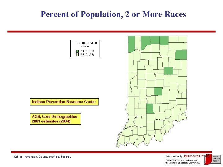 Percent of Population, 2 or More Races Indiana Prevention Resource Center AGS, Core Demographics,