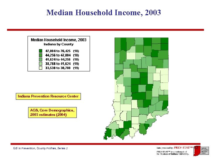 Median Household Income, 2003 Indiana Prevention Resource Center AGS, Core Demographics, 2003 estimates (2004)