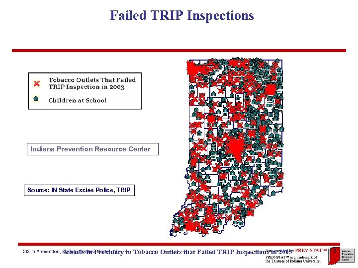 Failed TRIP Inspections Indiana Prevention Resource Center Source: IN State Excise Police, TRIP GIS