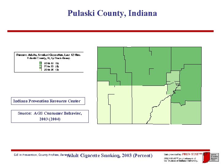 Pulaski County, Indiana Prevention Resource Center Source: AGS Consumer Behavior, 2003 (2004) Adult Cigarette