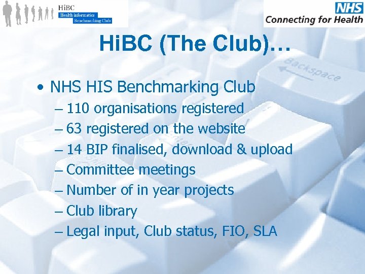 Hi. BC (The Club)… • NHS HIS Benchmarking Club – 110 organisations registered –
