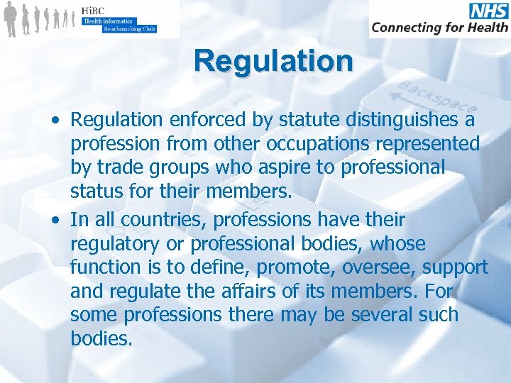 Regulation • Regulation enforced by statute distinguishes a profession from other occupations represented by